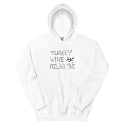 Turkey, Wine and Feeling Fine Unisex Hoodie