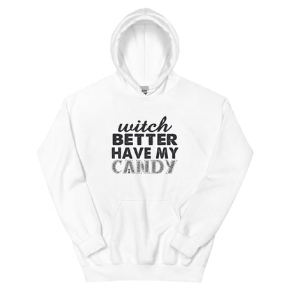 Witch Better Have My Candy Unisex Hoodie