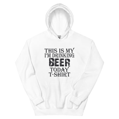 This Is My I'm Drinking Beer Today T-Shirt Unisex Hoodie