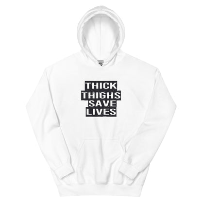 Thick Thighs Save Lives Unisex Hoodie