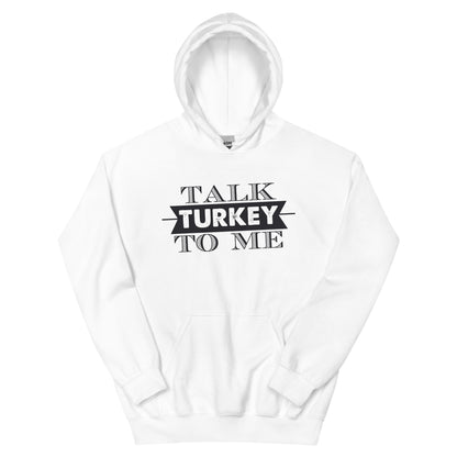 Talk Turkey to Me Unisex Hoodie