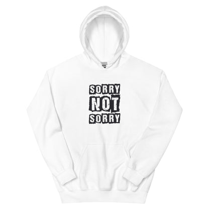 Sorry Not Sorry Unisex Hoodie