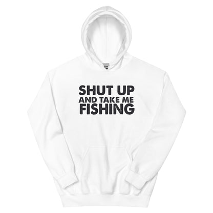 Shut Up and Take Me Fishing Unisex Hoodie