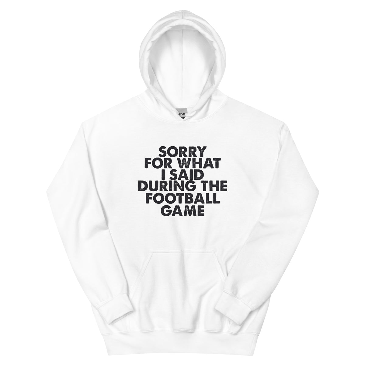 Sorry for What I Said During the Football Game Unisex Hoodie
