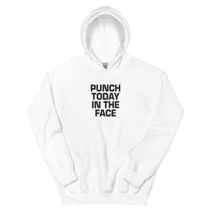 Punch Today in the Face Unisex Hoodie