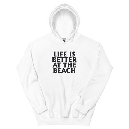 Life Is Better at the Beach Unisex Hoodie