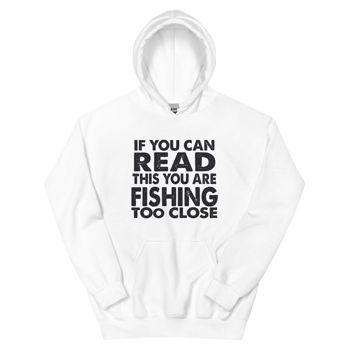 If You Can Read This You Are Fishing Too Close Unisex Hoodie