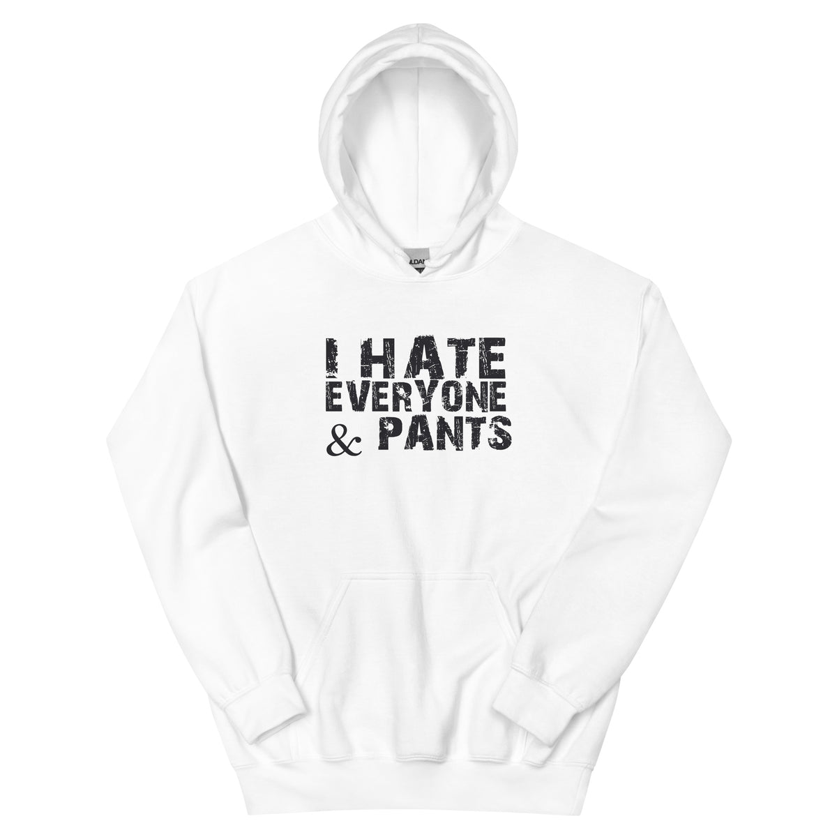 I Hate Everyone & Pants Unisex Hoodie