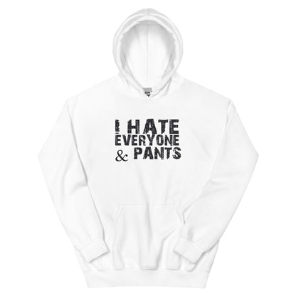 I Hate Everyone & Pants Unisex Hoodie
