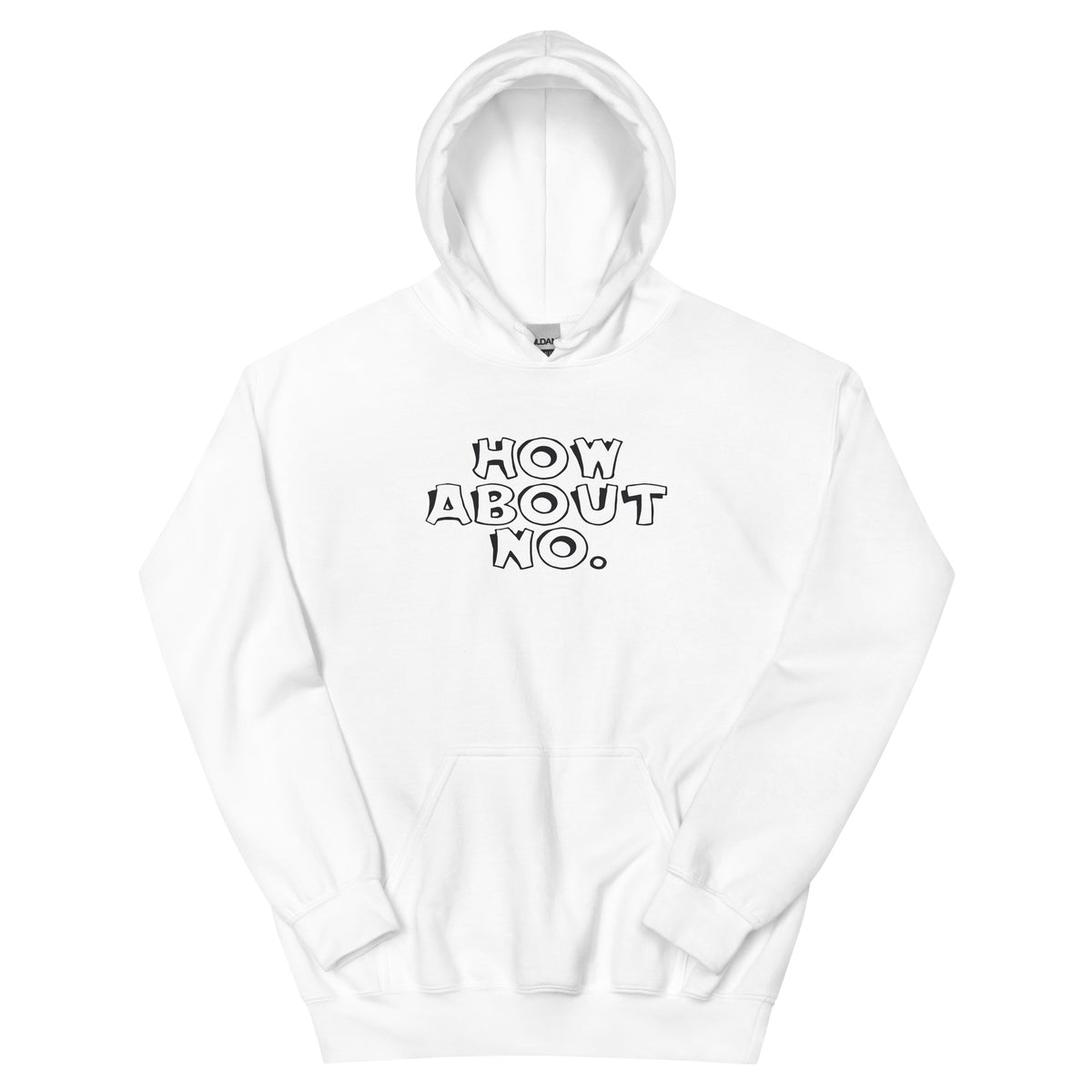 How About No Unisex Hoodie