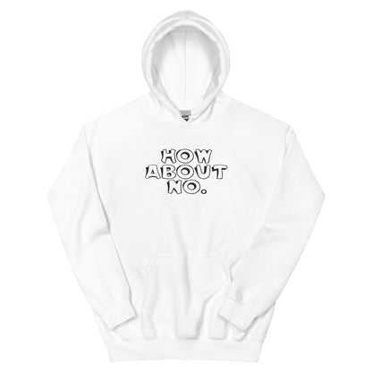 How About No Unisex Hoodie
