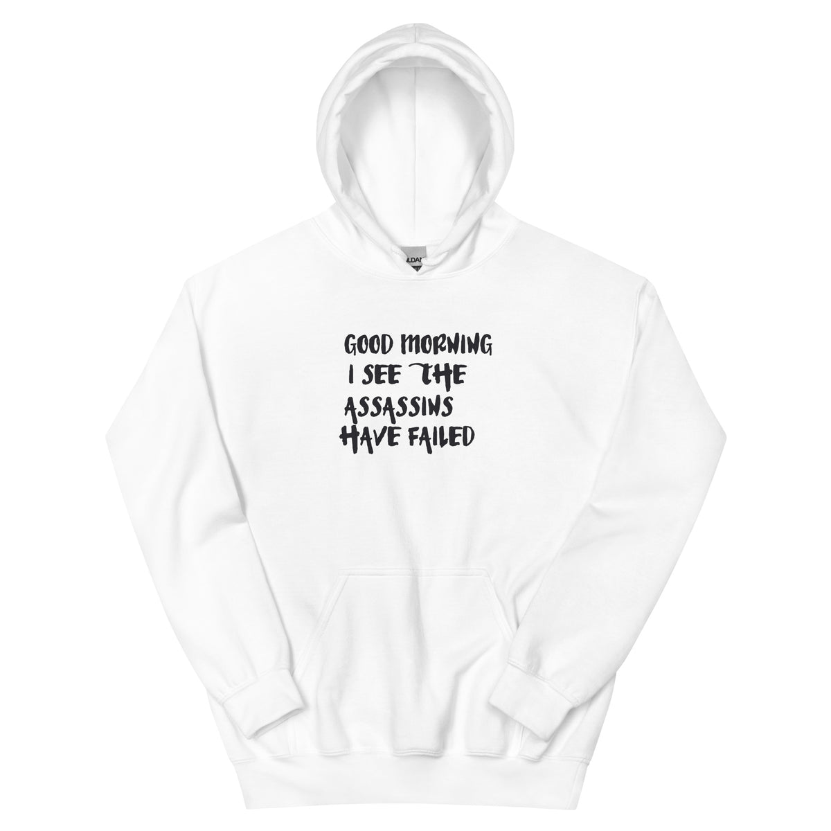 Good Morning, I See the Assassins Have Failed Unisex Hoodie