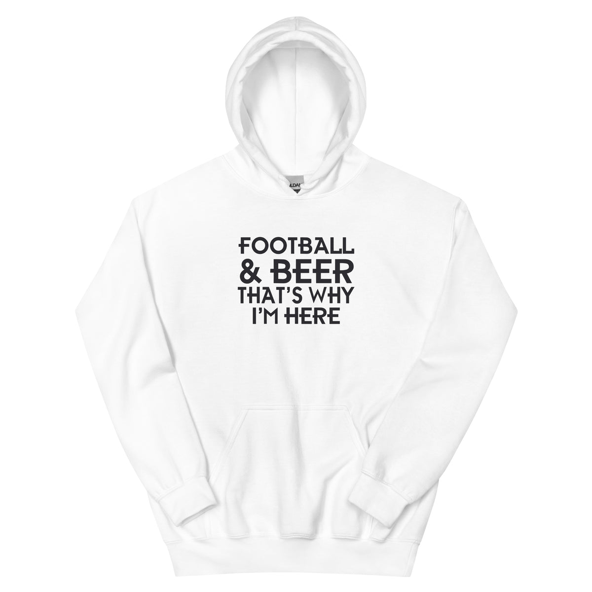 Football & Beer, That's Why I'm Here Unisex Hoodie