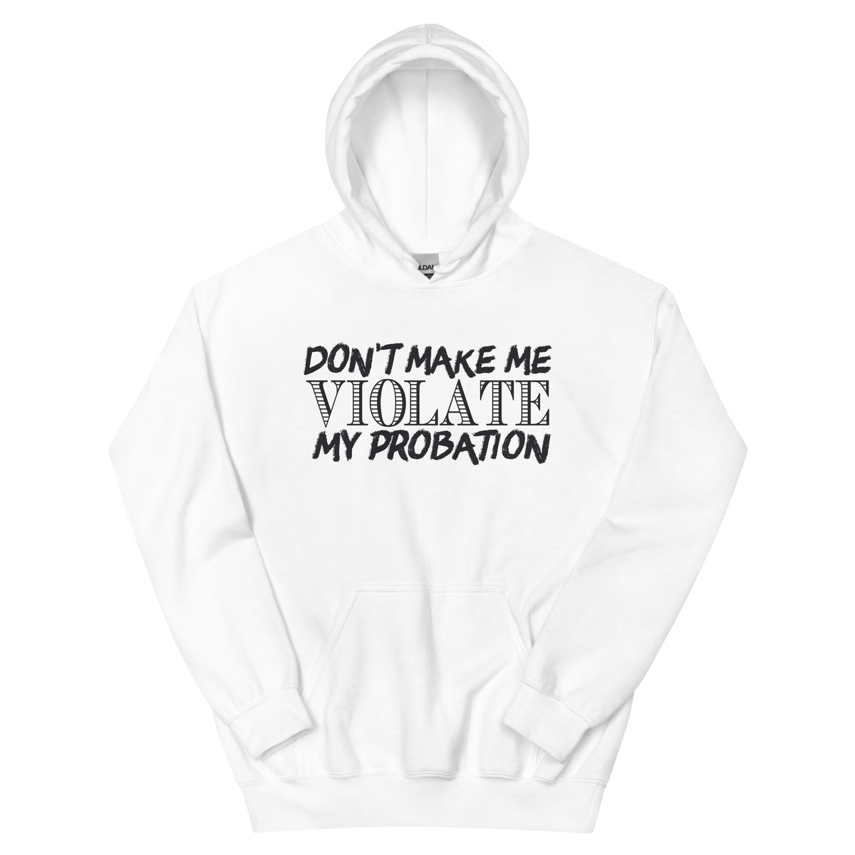 Don't Make Me Violate My Probation Unisex Hoodie