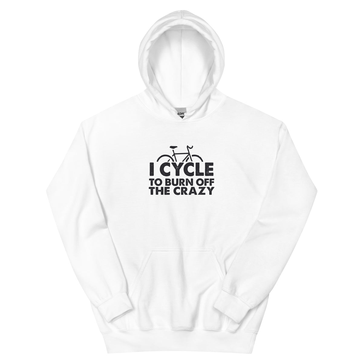I Cycle to Burn Off the Crazy Unisex Hoodie