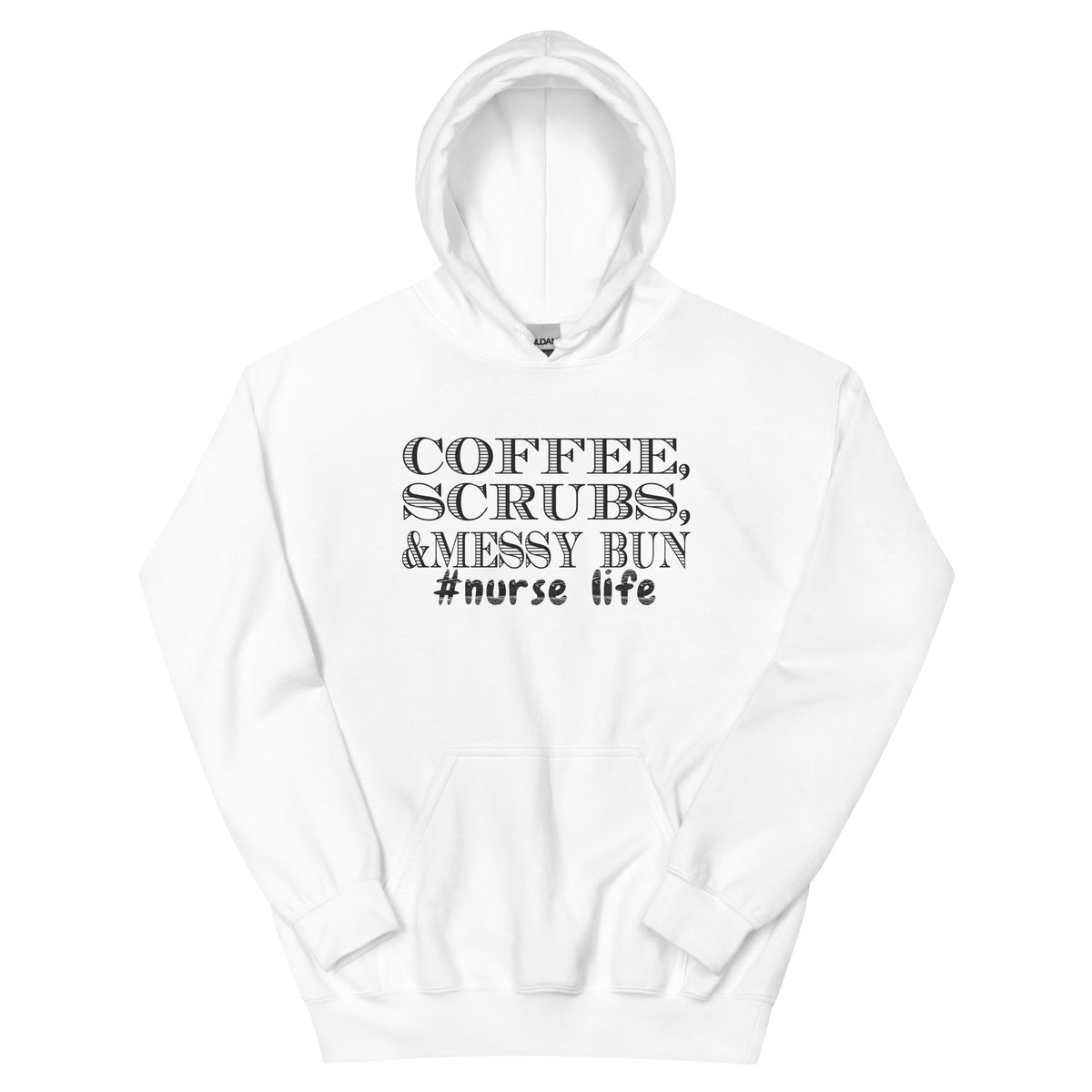 Coffee, Scrubs & Messy Bun #NurseLife Unisex Hoodie