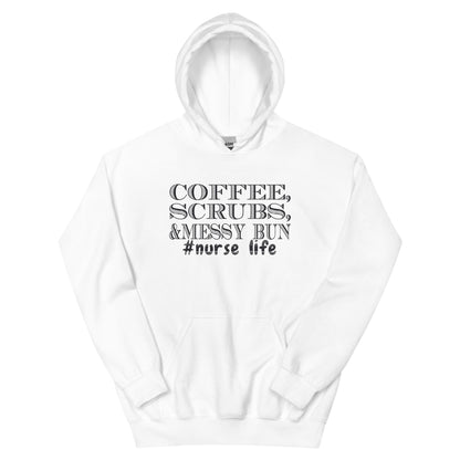 Coffee, Scrubs & Messy Bun #NurseLife Unisex Hoodie