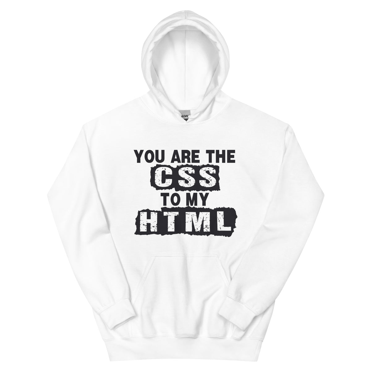 You Are the CSS to My HTML Unisex Hoodie