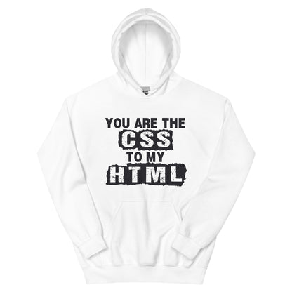 You Are the CSS to My HTML Unisex Hoodie