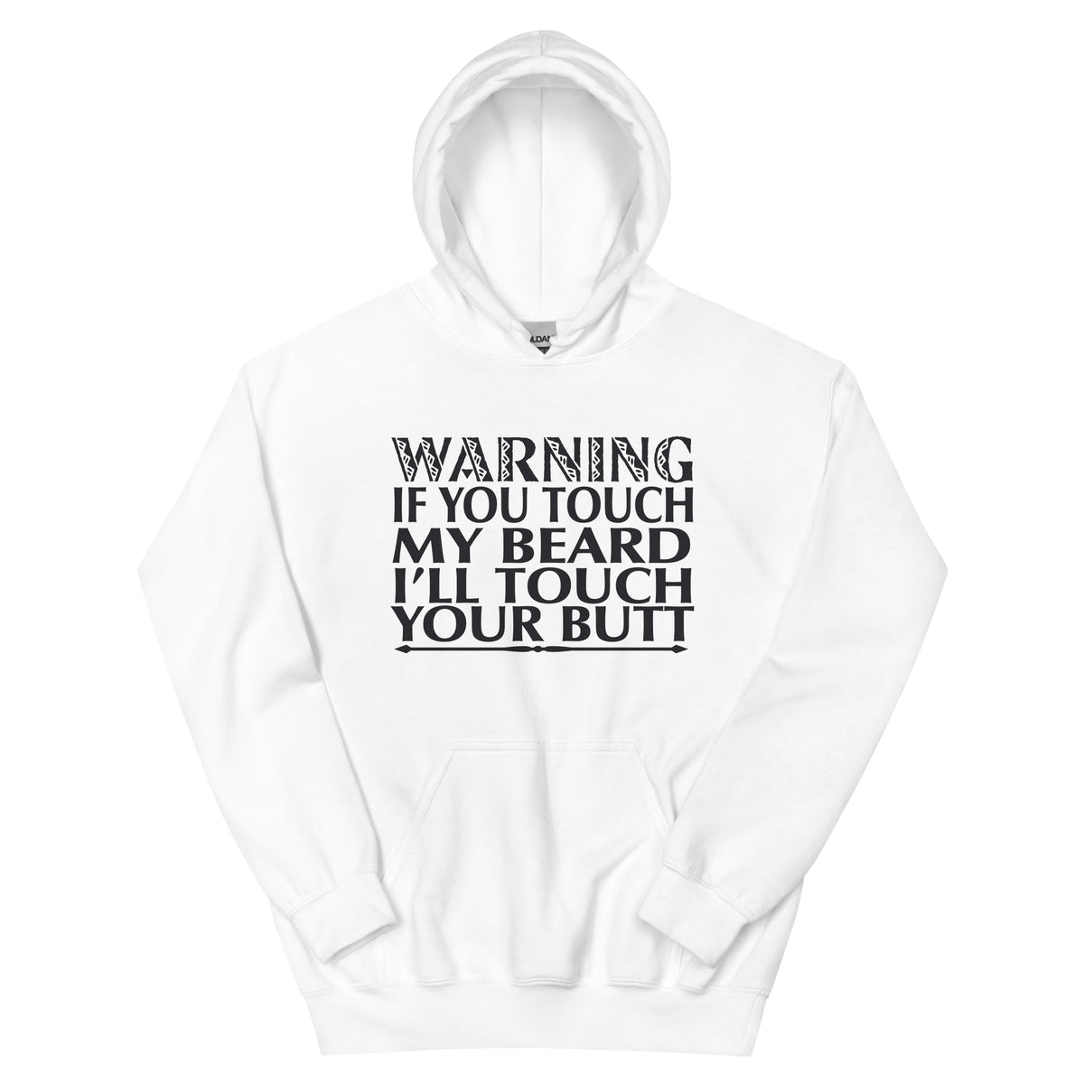 Warning: If You Touch My Beard I'll Touch Your Butt Unisex Hoodie