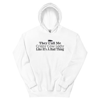 They Call Me Crazy Cow Lady Like It's a Bad Thing Unisex Hoodie