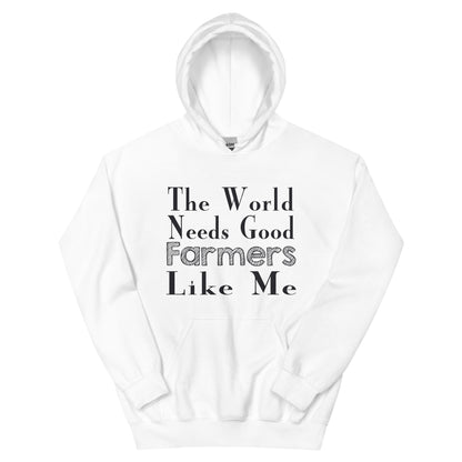 The World Needs Good Farmers Like Me Unisex Hoodie