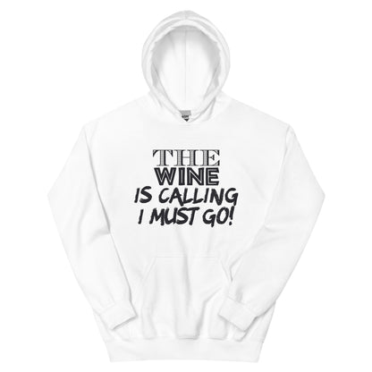 The Wine Is Calling, I Must Go Unisex Hoodie