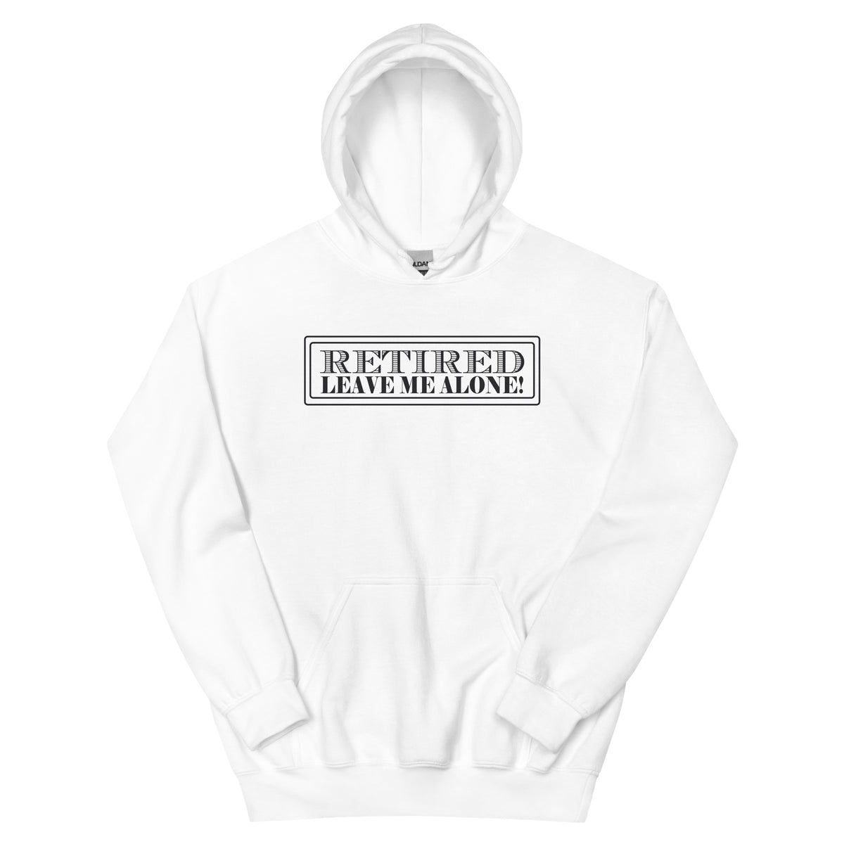 Retired, Leave Me Alone Unisex Hoodie