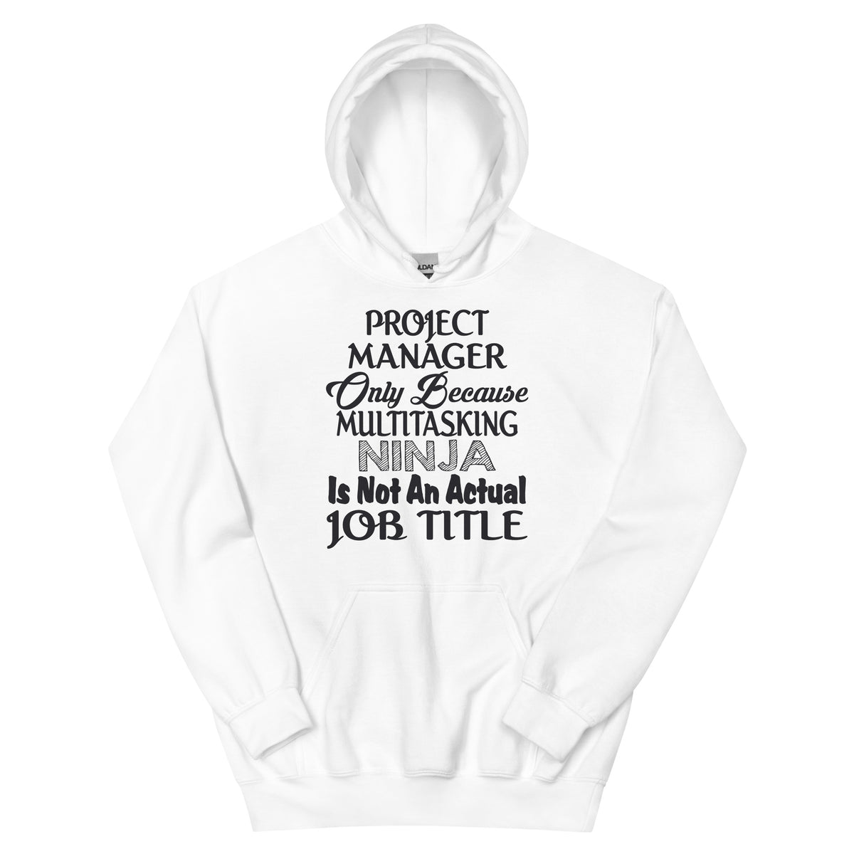Project Manager: Multitasking Ninja Is Not an Actual Job Title Unisex Hoodie
