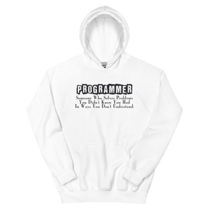 Programmer: Someone Who Solves Problems You Didn't Know You Had Unisex Hoodie