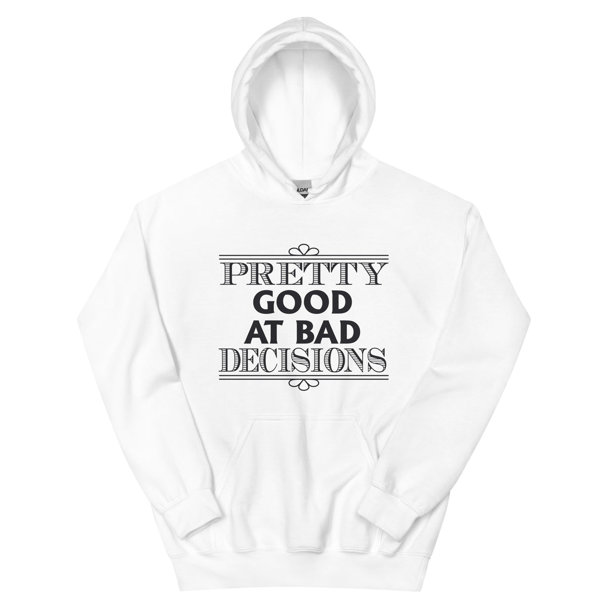 Pretty Good at Bad Decisions Unisex Hoodie