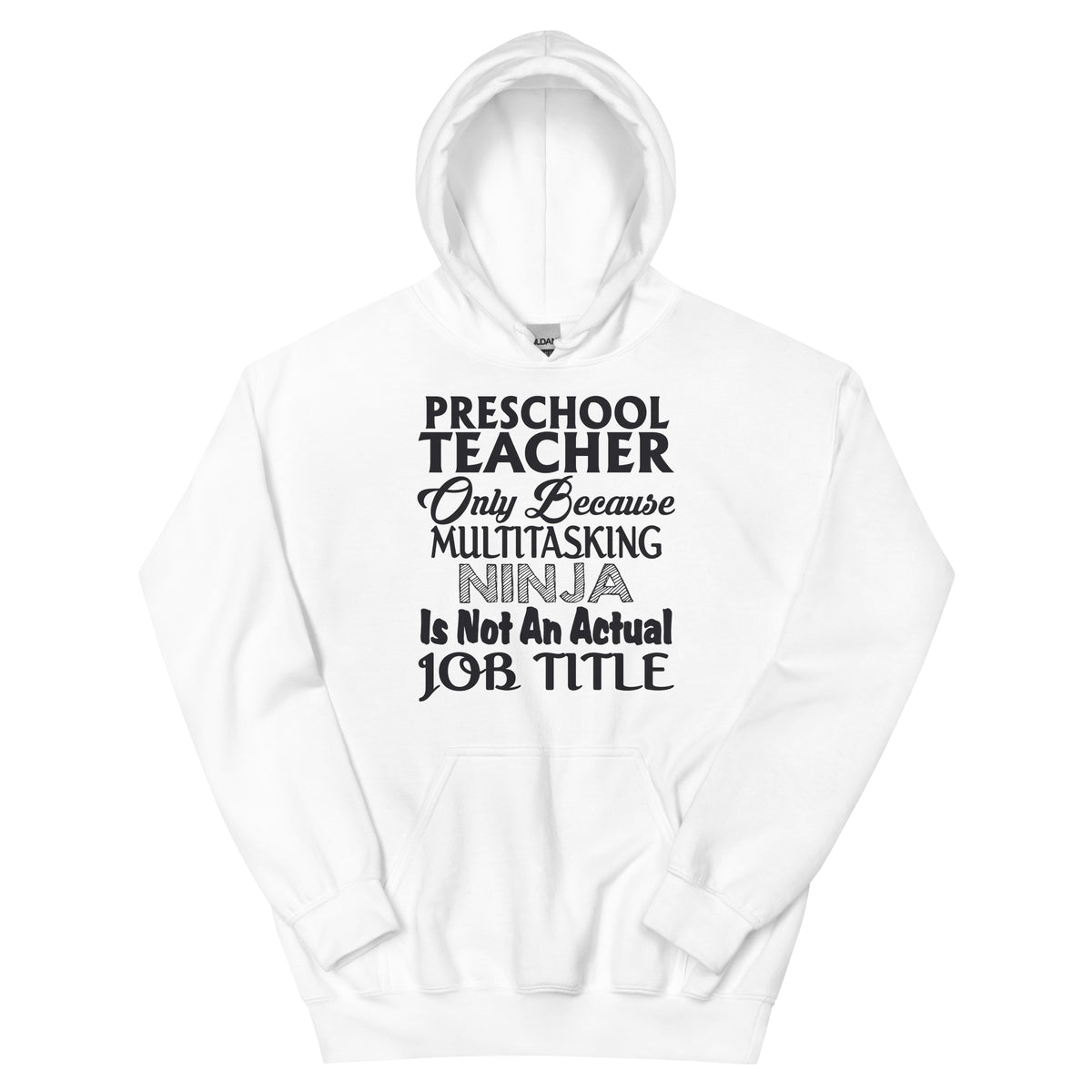 Preschool Teacher: Multitasking Ninja Is Not an Actual Job Title Unisex Hoodie