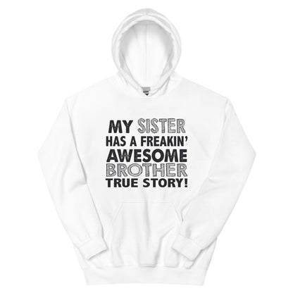 My Sister Has a Freakin' Awesome Brother Unisex Hoodie