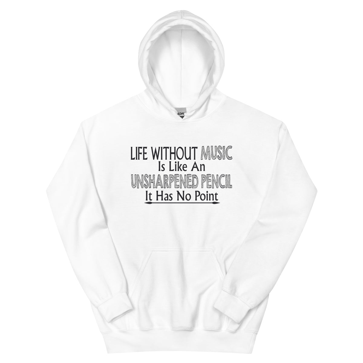 Life Without Music Is Like an Unsharpened Pencil Unisex Hoodie