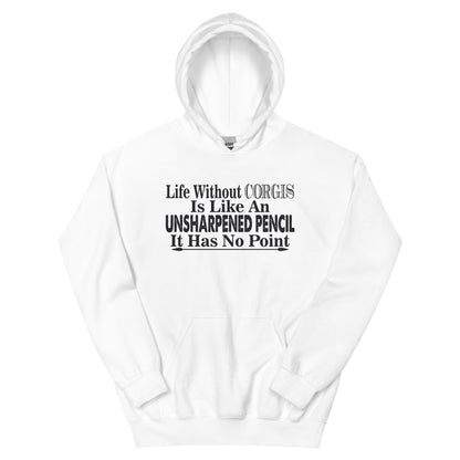 Life Without Corgis Is Like an Unsharpened Pencil Unisex Hoodie