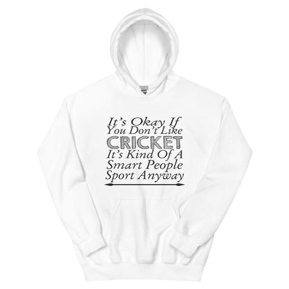 It's Okay If You Don't Like Cricket Unisex Hoodie
