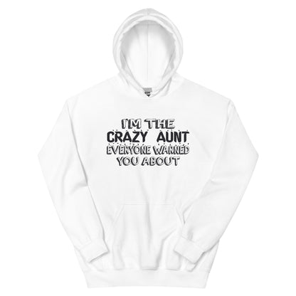 I'm the Crazy Aunt Everyone Warned You About Unisex Hoodie