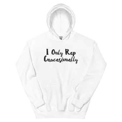 I Only Rap Caucasionally Unisex Hoodie