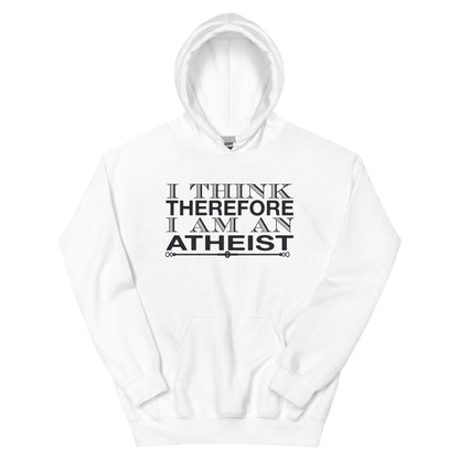 I Think Therefore I Am an Atheist Unisex Hoodie