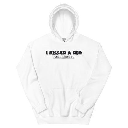 I Kissed a Dog and I Liked It Unisex Hoodie