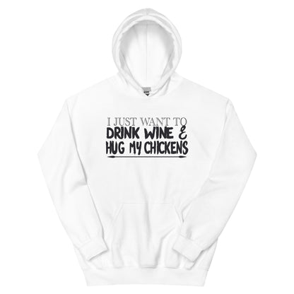 I Just Want to Drink Wine & Hug My Chickens Unisex Hoodie