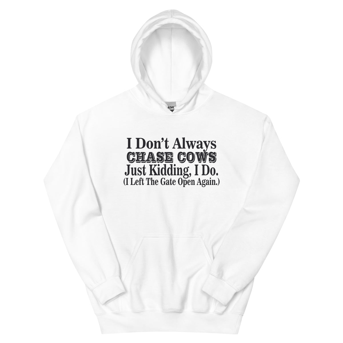 I Don't Always Chase Cows, Just Kidding I Do Unisex Hoodie
