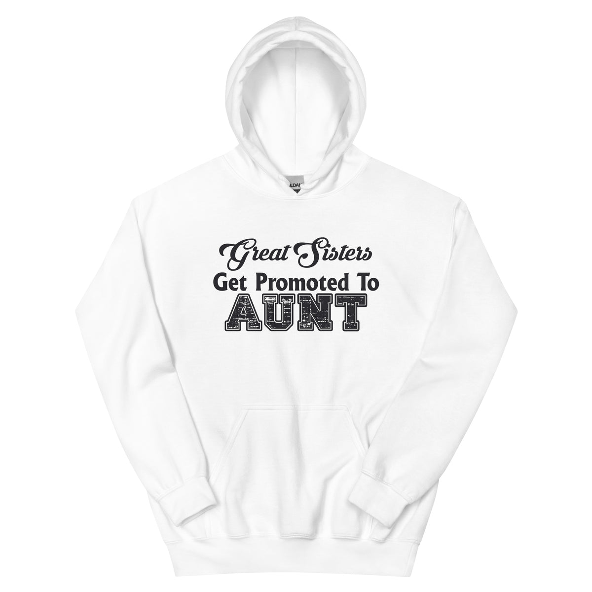 Great Sisters Get Promoted to Aunt Unisex Hoodie
