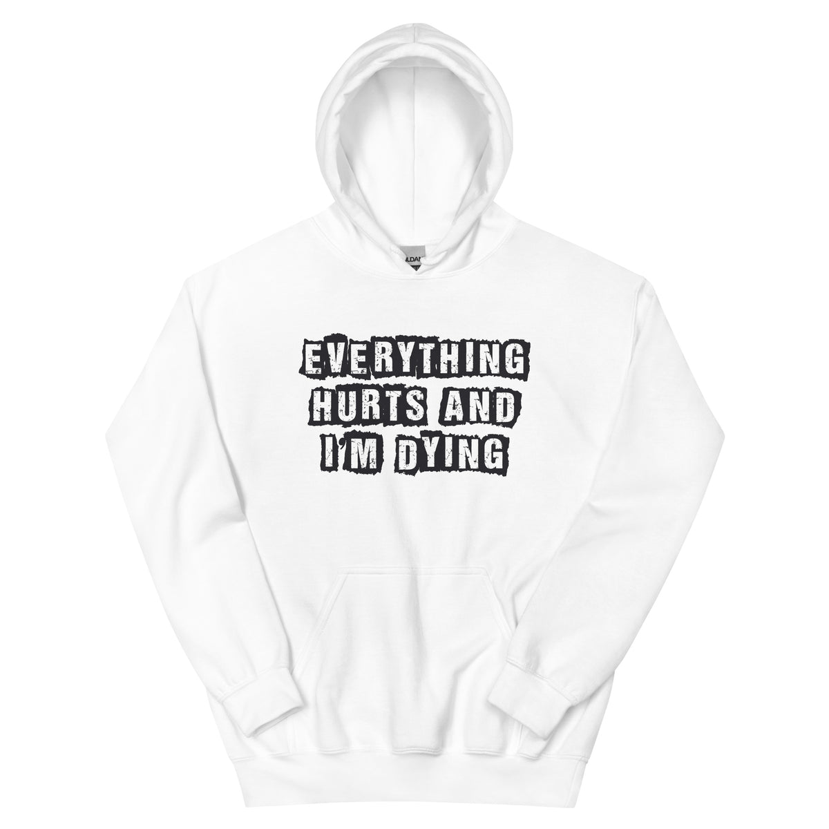 Everything Hurts and I'm Dying Unisex Hoodie