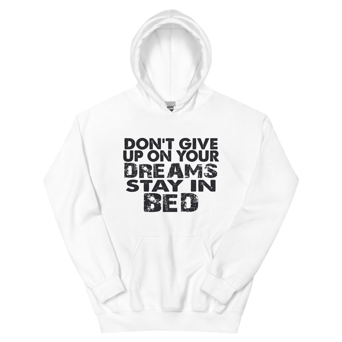 Don't Give Up on Your Dreams, Stay in Bed Unisex Hoodie
