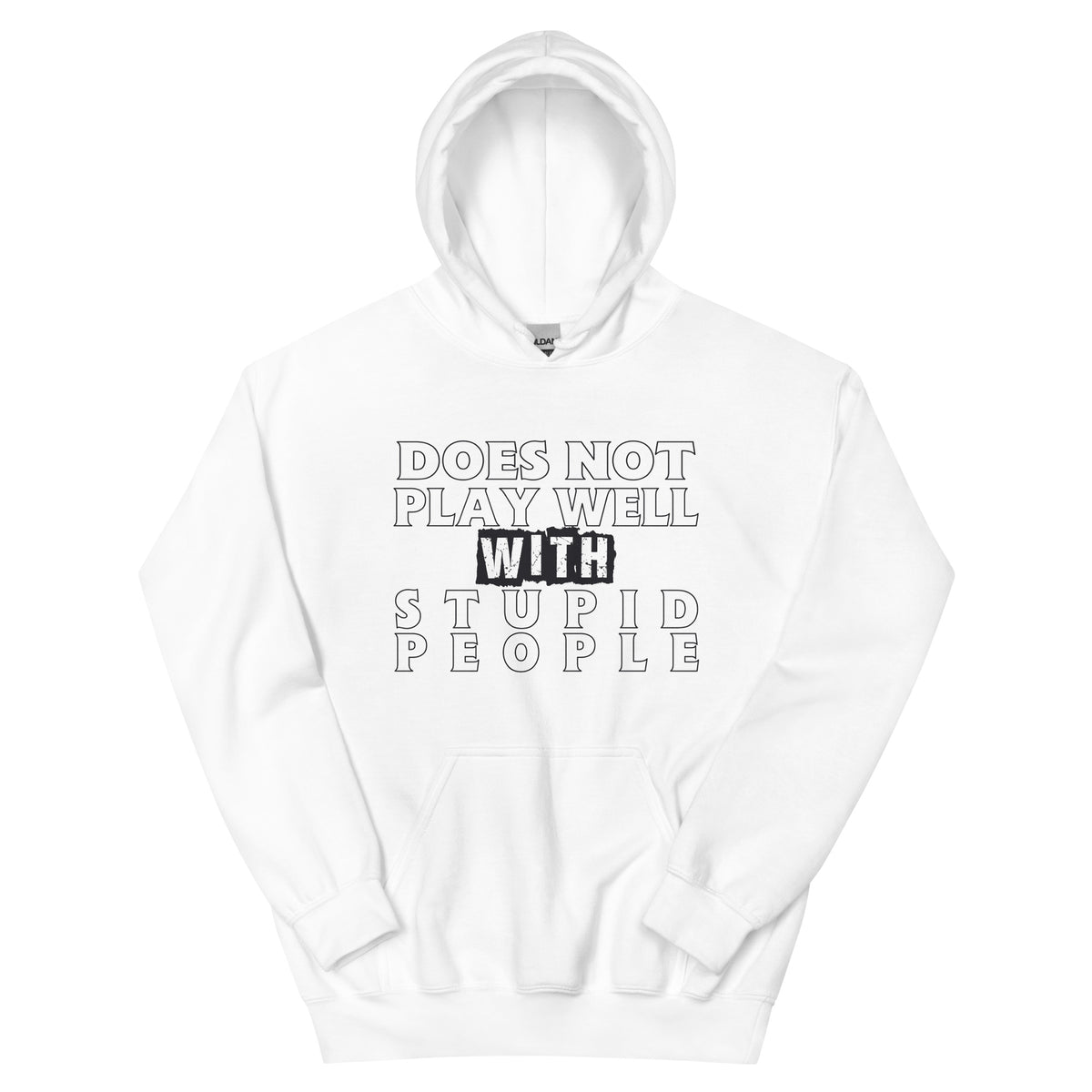 Does Not Play Well with Stupid People Unisex Hoodie
