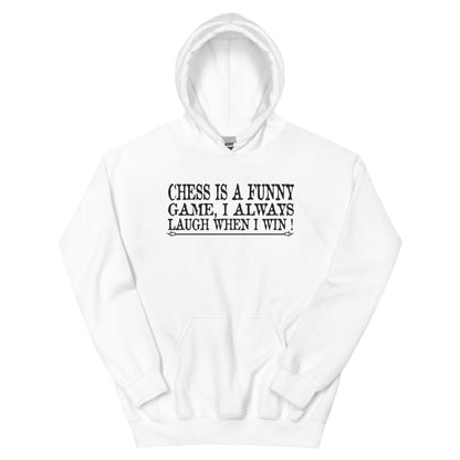 Chess Is a Funny Game, I Always Laugh When I Win Unisex Hoodie