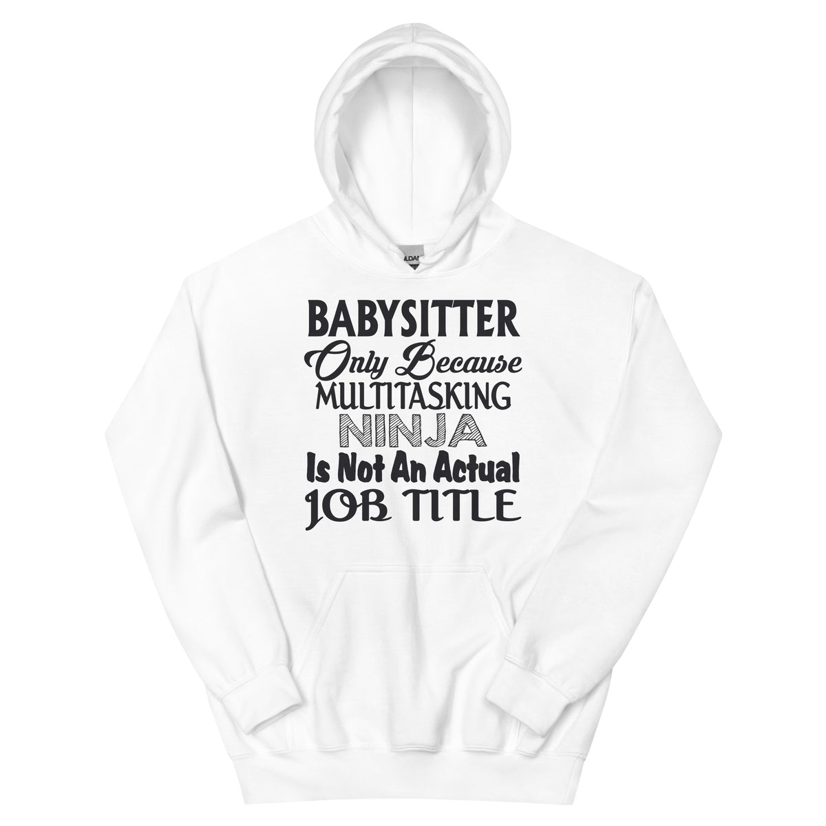 Babysitter: Multitasking Ninja Is Not an Actual Job Title Unisex Hoodie