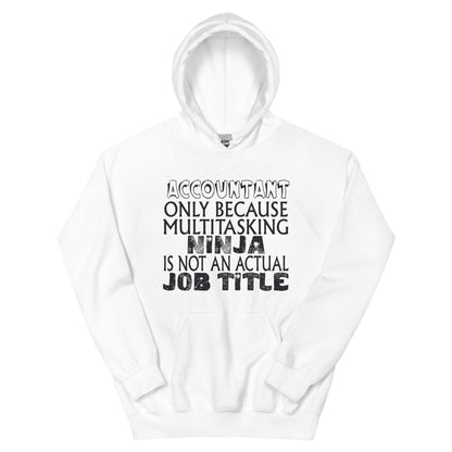 Accountant: Multitasking Ninja Is Not an Actual Job Title Unisex Hoodie