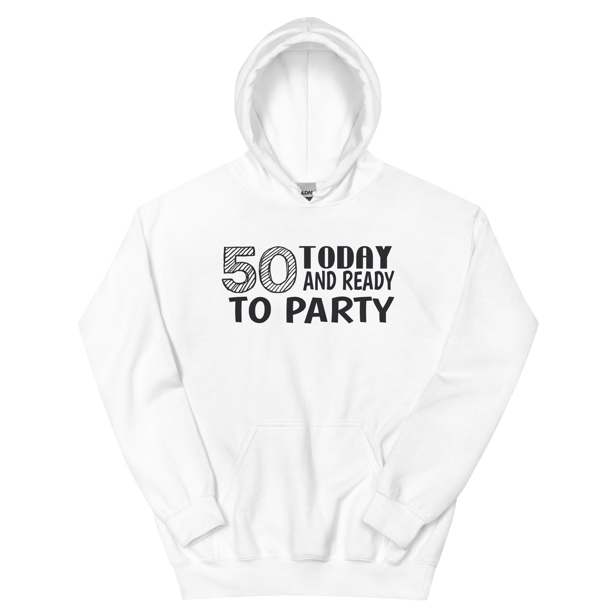 50 Today and Ready to Party Unisex Hoodie